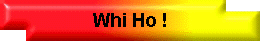 Whi Ho !